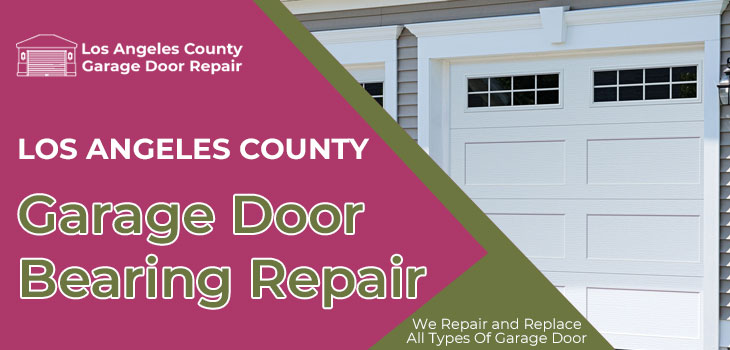 garage door bearing repair in Los Angeles County